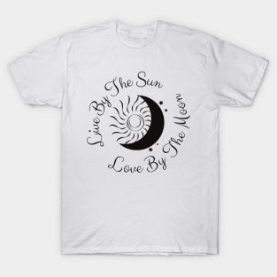 Live By The Sun Love By The Moon T-Shirt